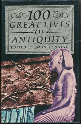 Item #50908 100 Great Lives of Antiquity. John CANNING, authors
