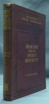 Item #50930 Fresh Light from the Ancient Monuments: A Sketch of the Most Striking Confirmations...