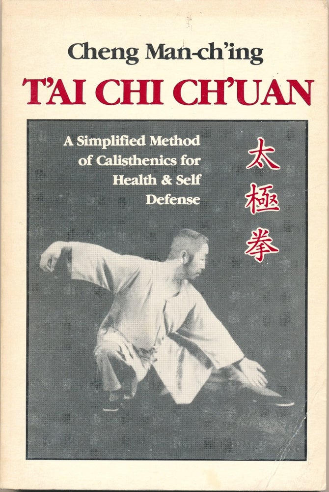 Item #50962 T-ai Chi Ch'uan: A Simplified Method of Calisthenics for Health & Self Defense. George K. C. Yeh., H. P. Tseng.