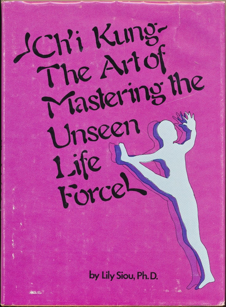 Item #50965 Ch'i Kung: The Art of Mastering the Unseen Life Force. Lily SIOU, Prof. Tseng Ke-tuan.