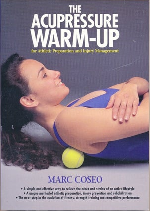 Item #50985 The Acupressure Warm-Up for Fitness, Athletic Preparation and Injury Management. Marc...