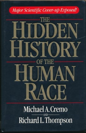 Item #51040 The Hidden History of the Human Race. Michael A. CREMO, Richard L. THOMPSON