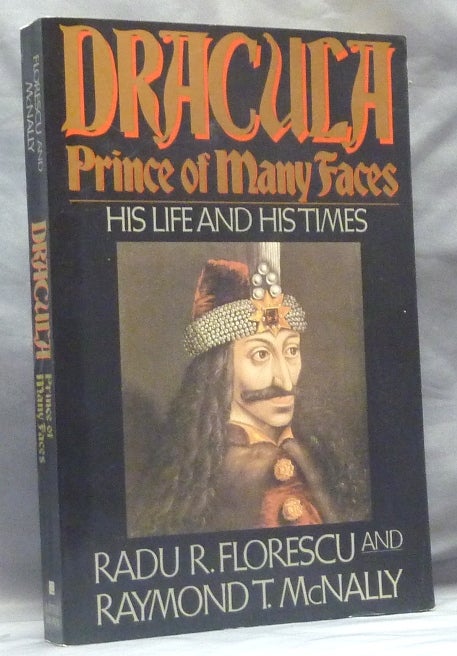 Item #51043 Dracula, Prince of Many Faces: His Life and Times. Radu R. Florescu, Raymond T. McNally.