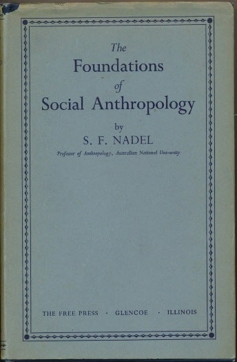 Item #51097 The Foundations of Social Anthropology. S. F. NADEL.