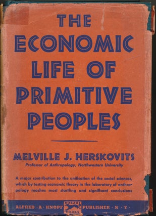 Item #51128 The Economic Life of Primitive Peoples. Melville J. HERSKOVITS
