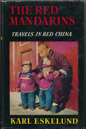 Item #51163 The Red Mandarins: Travels in Red China. Karl ESKELUND