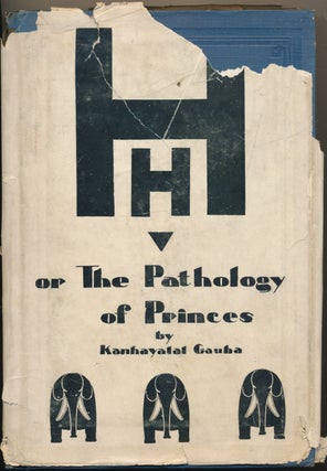 Item #51285 H H or The Pathology of Princes. Kanhayalal GAUBA