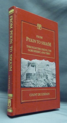 Item #51331 From Pekin to Sikkim: Through the Ordos, the Gobi Desert, and Tibet. Count DE LESDAIN
