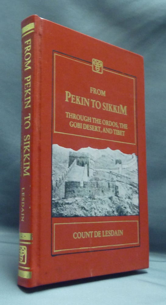 Item #51331 From Pekin to Sikkim: Through the Ordos, the Gobi Desert, and Tibet. Count DE LESDAIN.