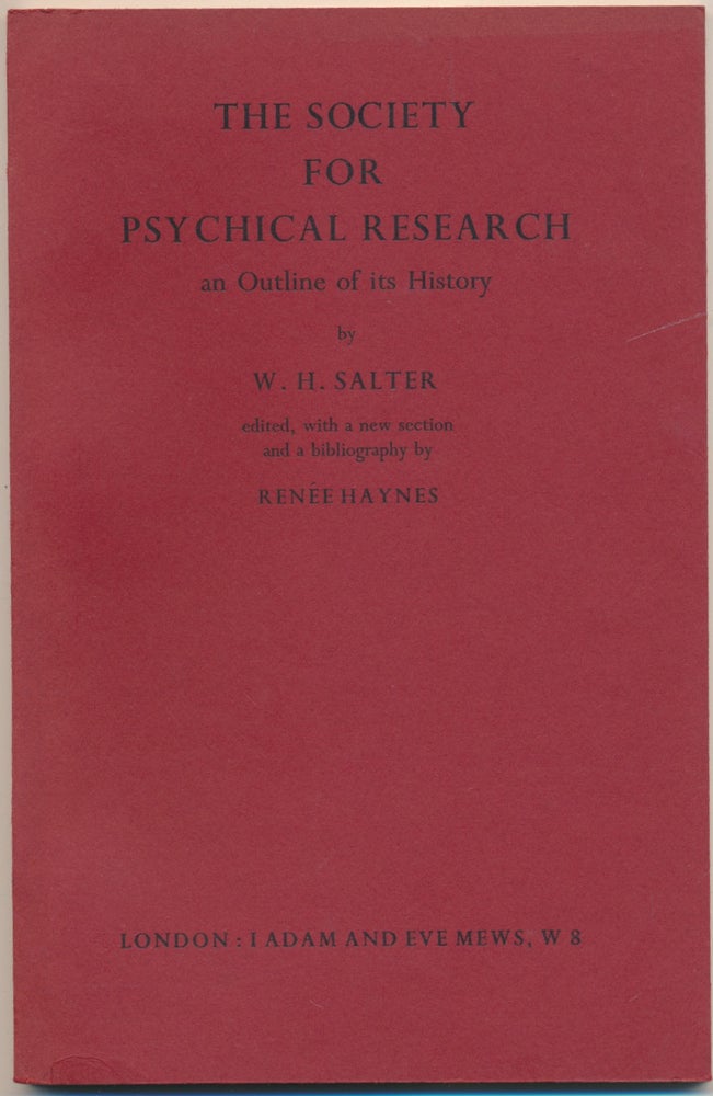 Item #51438 The Society for Psychical Research: an Outline of its History. W. H. SALTER, Renee HAYNES.