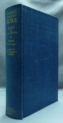 Item #51444 George Lincoln Burr - His Life: Selections from His Writings. Roland H. BAINTON, Lois...