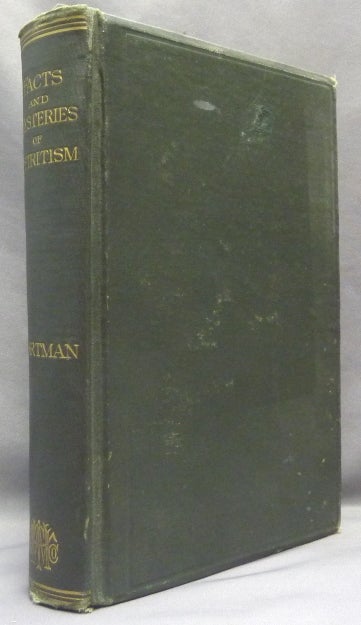 Item #51493 Facts and Mysteries of Spiritism: Learned by a Seven Years' Experience and Investigation, with a Sequel. Spiritualism, Joseph HARTMAN.