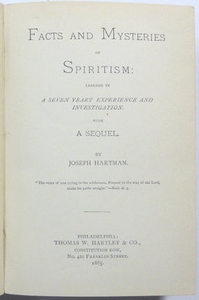 Facts and Mysteries of Spiritism: Learned by a Seven Years' Experience and Investigation, with a Sequel.