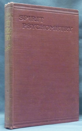 Item #51555 Spirit-Psychometry and Trance Communications by Unseen Agencies; Through a Welsh...