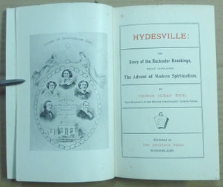 Hydesville: The Story of the Rochester Knockings, which proclaimed The Advent of Modern Spiritualism.