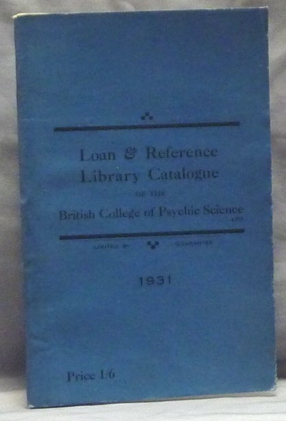 Item #51673 Loan & Reference Library Catalogue of the British College of Psychic Science. BRITISH COLLEGE OF PSYCHIC SCIENCE.