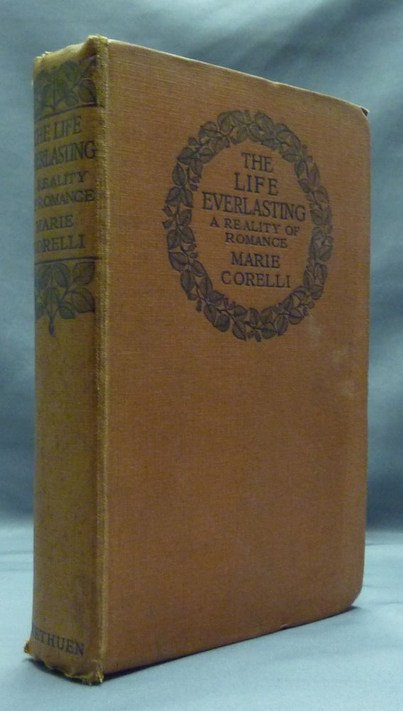 Item #51715 The Life Everlasting: A Reality of Romance. Marie CORELLI.