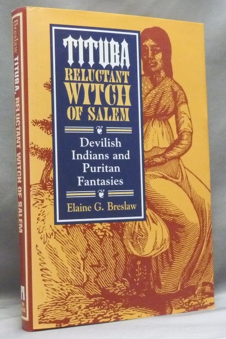 Item #51831 Tituba, Reluctant Witch of Salem: Devilish Indians and Puritan Fantasies. Elaine G. BRESLAW.