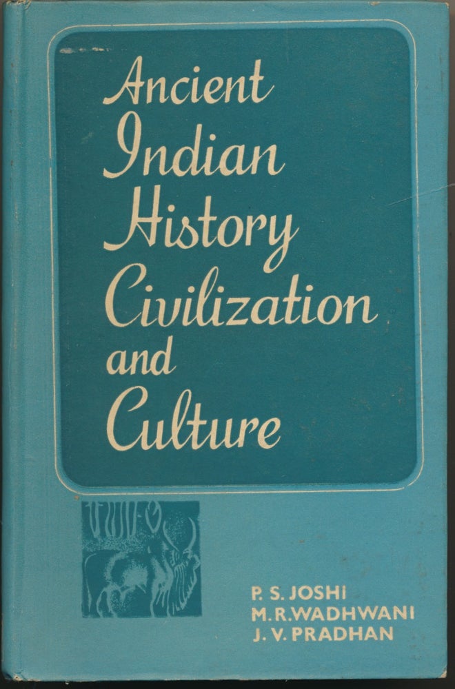 Item #51874 Ancient Indian History, Civilization and Culture. P. S. JOSHI, M. R. WADHWANI, J. V. PRADHAN.
