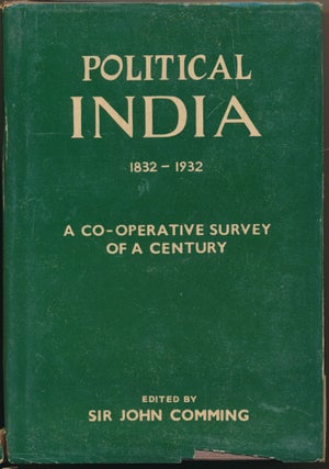 Item #51877 Political India 1832 - 1932: A Co-operative Survey of a Century. Sir John COMMING