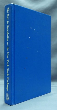 Item #51882 The Key to Speculation on the New York Stock Exchange. Inscribed, SIGNED to Eddie Kahn