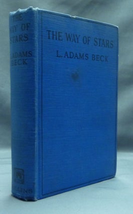 Item #51976 The Way of the Stars: A Romance of Reincarnation. L. Adams BECK, aka Elizabeth Louisa...