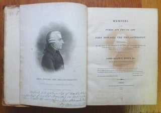 Memoirs of the Public and Private Life of John Howard, the Philanthropist; compiled from his own diary, in the possession of his family; his confidential letters, the communications of his surviving relatives and friends; and other authentic sources of information.