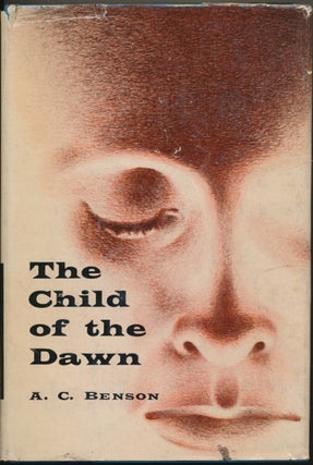 Item #52016 The Child of the Dawn. A. C. BENSON, Arthur Christopher Benson