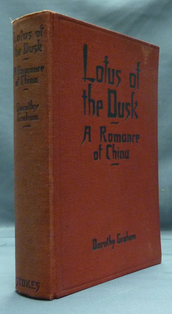 Item #52094 Lotus of the Dusk. A Romance of China. Dorothy GRAHAM.