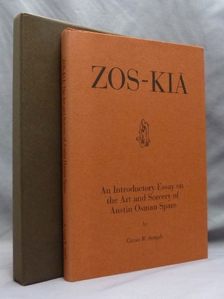 Zos-Kia : An Introductory Essay on the Art and Sorcery of Austin Osman Spare.