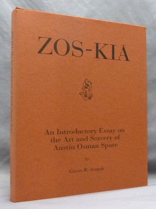 Zos-Kia : An Introductory Essay on the Art and Sorcery of Austin Osman Spare.