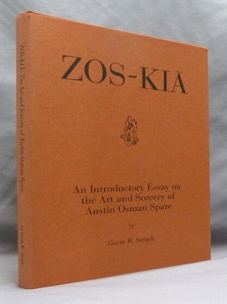 Zos-Kia : An Introductory Essay on the Art and Sorcery of Austin Osman Spare.