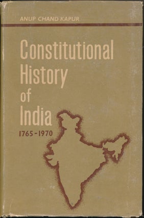 Item #52105 Constitutional History of India 1765-1970. Anup Chand KAPUR