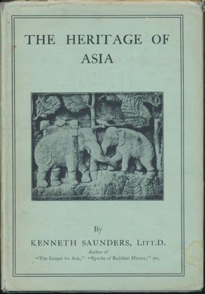 Item #52150 The Heritage of Asia. Kenneth SAUNDERS