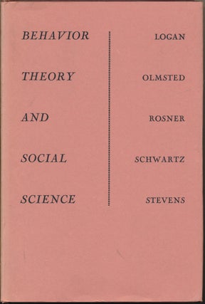 Item #52163 Behavior Theory and Social Science. Frank A. LOGAN, David L. OLMSTED, Burton S....