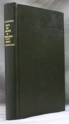 Item #52169 The Lights and Shadows of Freemasonry, consisting of Masonic Tales, Songs and...