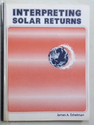 Item #52210 Interpreting Solar Returns. James A. ESHELMAN