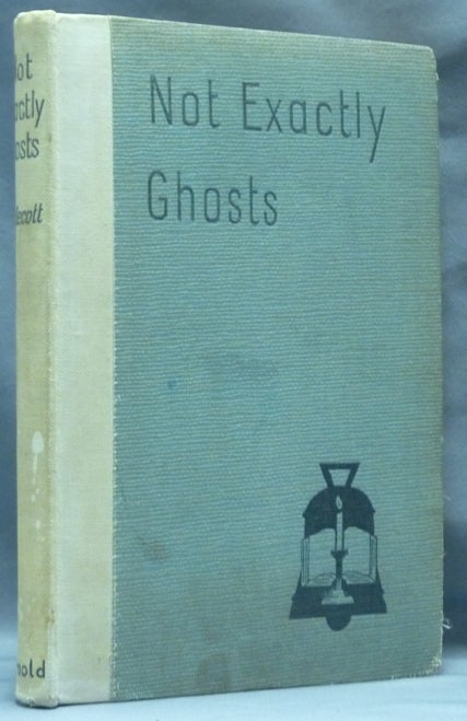 Item #52498 Not Exactly Ghosts. Sir Andrew CALDECOTT.