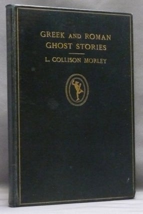 Item #52507 Greek and Roman Ghost Stories. Lacy COLLISON-MORLEY