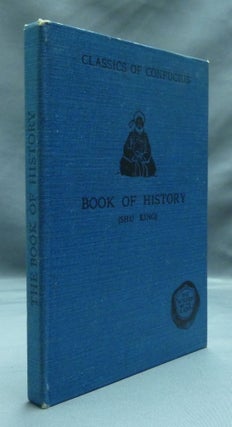 Item #52535 The Classics of Confucius: Book of History ( Shu King ). W. Gorn OLD, translated, aka...
