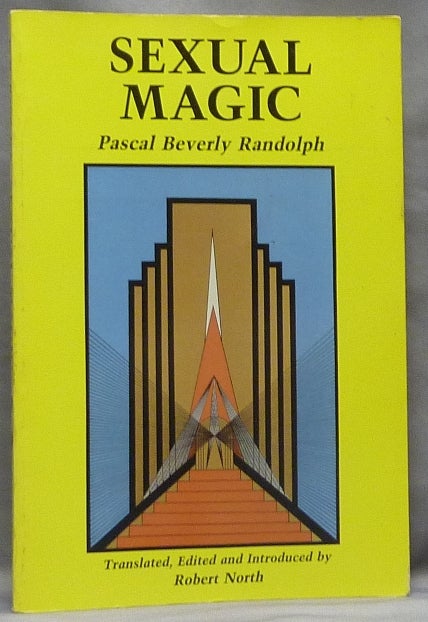 Item #52665 Sexual Magic. Paschal Beverly RANDOLPH, and, Edited, Translated, Robert North - signed by, Edward James.