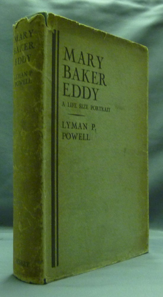 Item #52706 Mary Baker Eddy: A Life Size Portrait. Lyman P. POWELL.