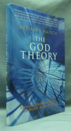 Item #52712 The God Theory: Universes, Zero-Point Fields and What's Behind it All. Bernard HAISCH