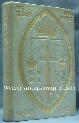 Item #52766 The Star In the West. A Critical Essay Upon The Works of Aleister Crowley. Capt. J....