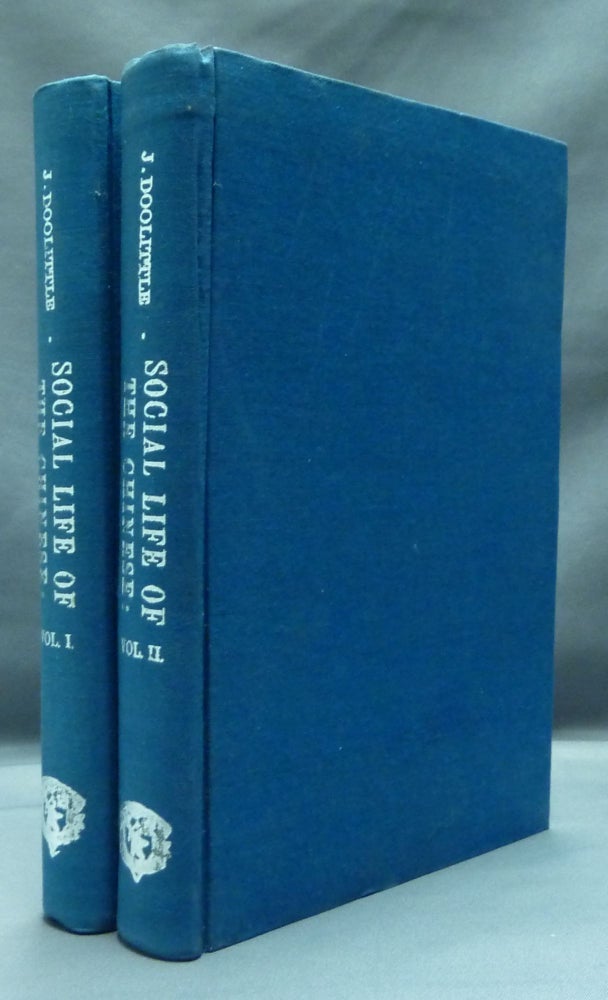 Item #52789 Social Life of the Chinese: with some account of their Religious, Governmental, Educational, and Business Customs and Opinions, with special but not exclusive reference to Fuhchau ( 2 volumes ). Rev. Justus DOOLITTLE.