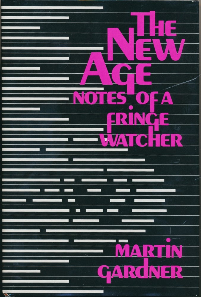 Item #52846 The New Age: Notes of a Fringe Watcher. Martin GARDNER.