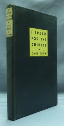 Item #52871 I Speak for the Chinese. Carl CROW