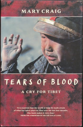 Item #52881 Tears of Blood: A Cry for Tibet. Mary CRAIG