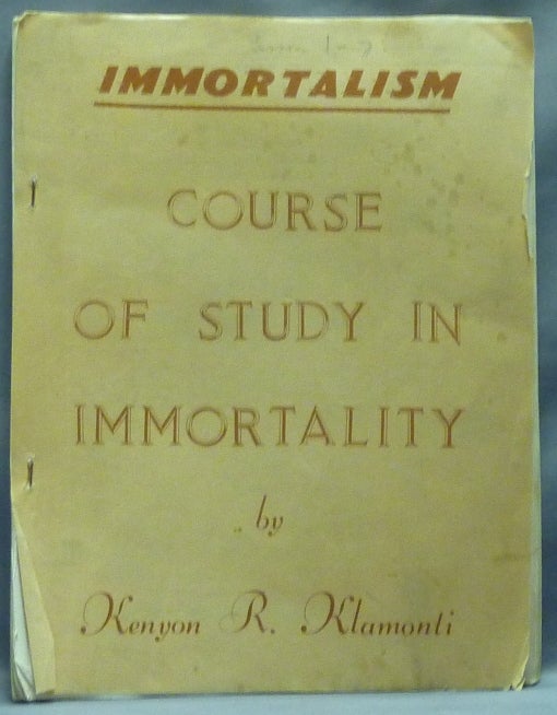 Item #52890 Immortalism. Course of Study in Immortality. Kenyon R. KLAMONTI, Professor Hilton Hotema.