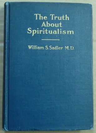 Item #52921 The Truth about Spiritualism. William S. SADLER